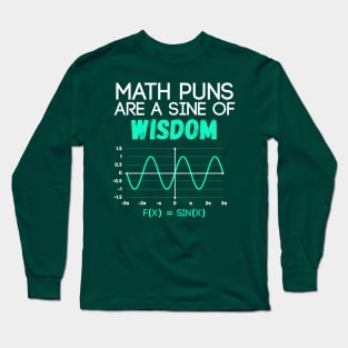 Math Puns Are a Sine of Wisdom Funny Math Teacher Long Sleeve T-Shirt